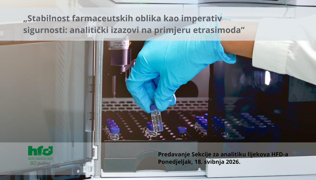 Predavanje Sekcije za analitiku lijekova “Stabilnost farmaceutskih oblika kao imperativ sigurnosti: analitički izazovi na primjeru etrasimoda”, ponedjeljak, 18. svibnja 2026.